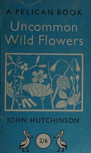 Uncommon Wild Flowers, etc. With plates (Pelican Books. A. 223, etc.)