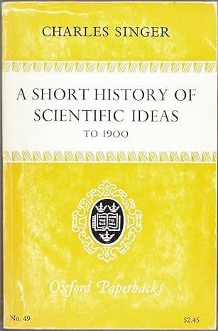 A short history of scientific ideas to 1900, (Oxford paperbacks)