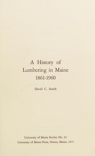 A history of lumbering in Maine, 1861-1960