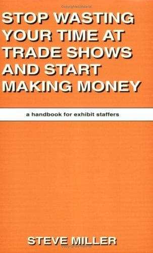 Stop Wasting Your Time at Trade Shows and Start Making Money