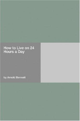 How to live on 24 hours a day