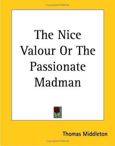 The Nice Valour Or The Passionate Madman