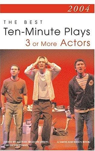 The best 10-minute plays for three or more actors, 2004