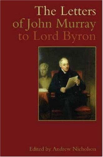 The Letters of John Murray to Lord Byron (Liverpool University Press - Liverpool English Texts & Studies)