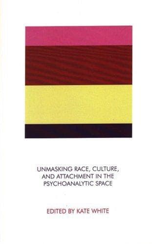 Unmasking Race, Culture, and Attachment in the Psychoanalytic Space (John Bowlby Memorial Lecture Series)