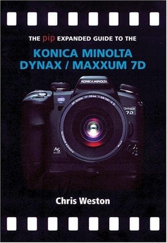 The PIP Expanded Guide to the Konica Minolta Dynax/Maxxum 7D
