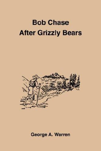 Bob Chase After Grizzly Bears