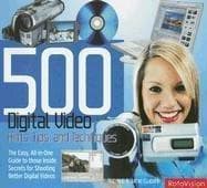 500 Digital Video Hints, Tips, and Techniques