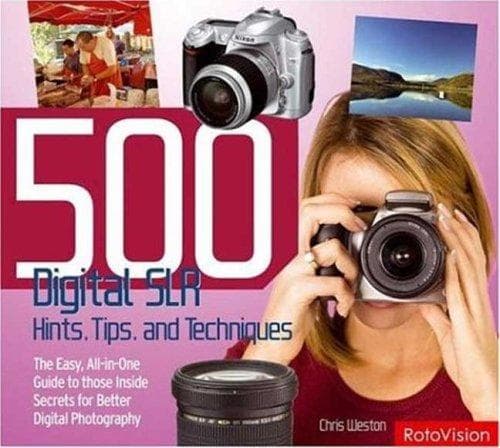 500 Digital SLR Photography Hints, Tips, and Techniques
