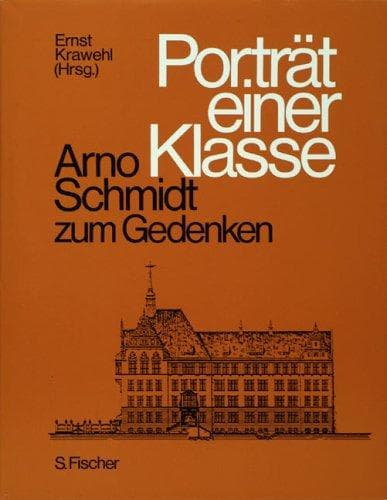 Porträt einer Klasse: Arno Schmidt zum Gedenken (German Edition)