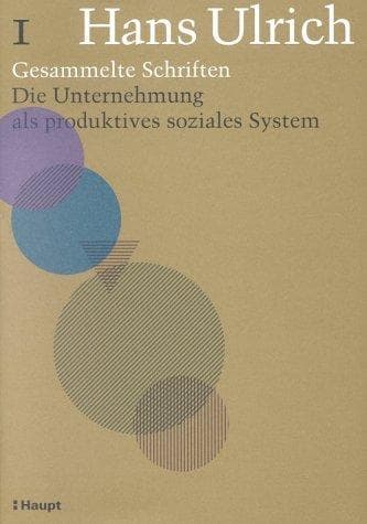 Die Unternehmung als produktives soziales System