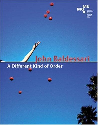 John Baldessari: a different kind of order (Arbeiten 1962 - 1984). Ausstellung im Museum Moderner Kunst Stiftung Ludwig, Wien, 4.4. - 3.9.2005