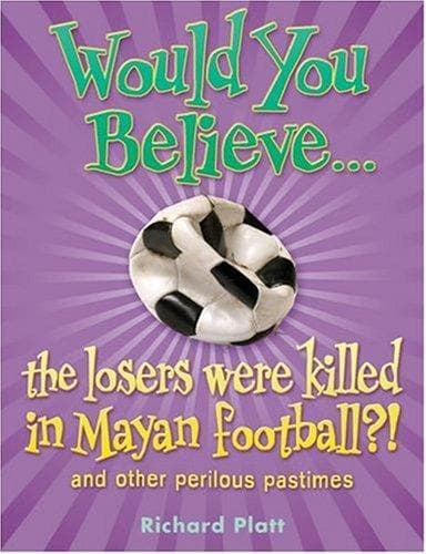 Would You Believe...the Losers Were Killed in Mayan Football? (Would You Believe)