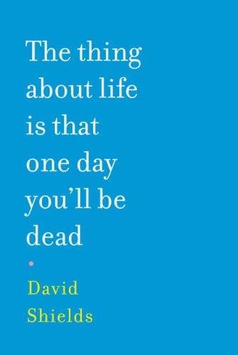 The Thing About Life Is That One Day You'll Be Dead