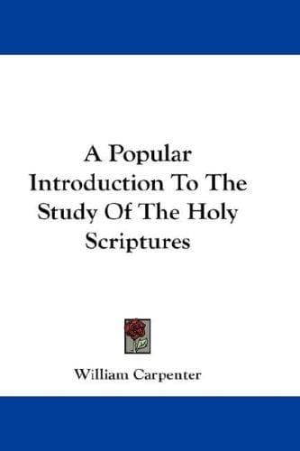A Popular Introduction To The Study Of The Holy Scriptures