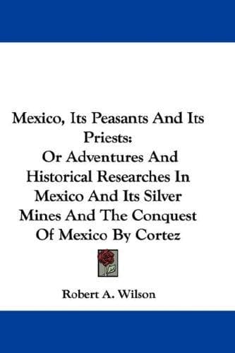 Mexico, Its Peasants And Its Priests