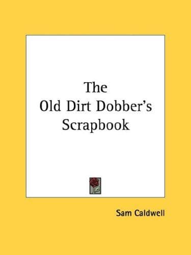The Old Dirt Dobber's scrapbook
