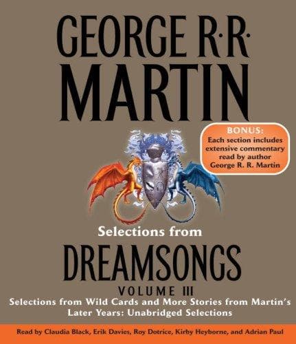 Selections from Dreamsongs 3 : Selections from Wild Cards and More Stories from Martin's Later Years