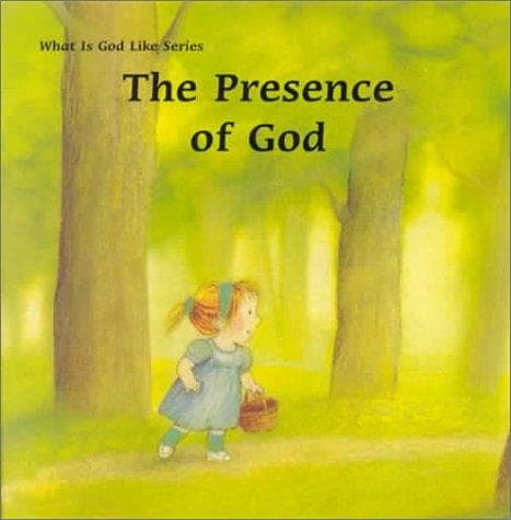 The Presence of God (What Is God Like Series)