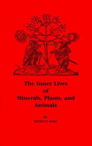 Inner Lives of Minerals, Plants & Animals
