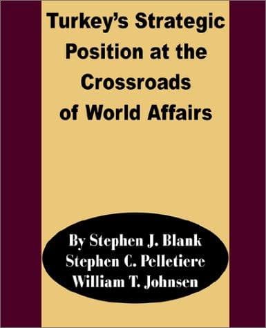 Turkey's Strategic Position at the Crossroads of World Affairs
