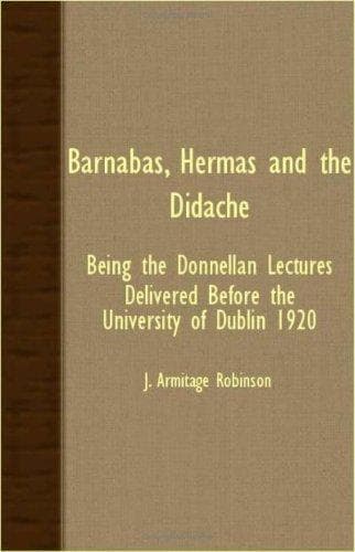 Barnabas, Hermas And The Didache - Being The Donnellan Lectures Delivered before The University Of Dublin 1920