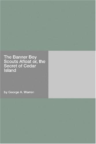 The Banner Boy Scouts Afloat Or The Secret Of Cedar Island
