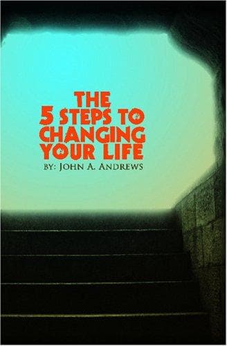 THE 5 STEPS TO CHANGING YOUR LIFE