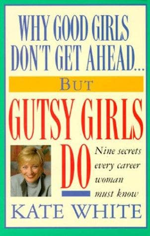 Why good girls don't get ahead-- but gutsy girls do