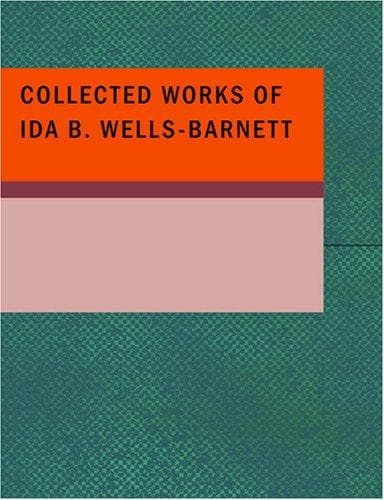 Collected Works of Ida B. Wells-Barnett