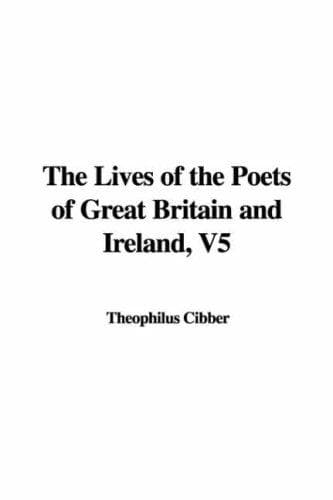 The Lives of the Poets of Great Britain and Ireland, V5