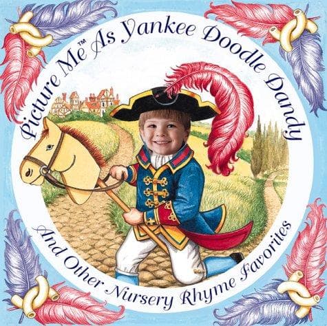Picture Me As Yankee Doodle Dandy and Other Nursery Rhyme Favorites (Picture Me)