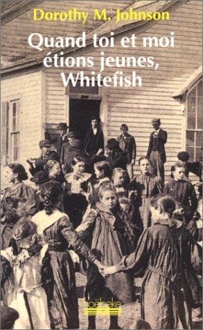 Quand toi et moi étions jeunes, Whitefish