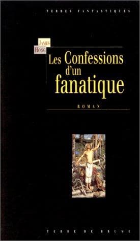 Les Confession d'un fanatique ou mémoires intimes d'un pecheur justifié rédigée par lui-même9782234048942