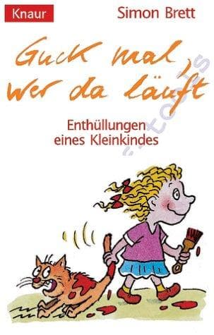 Guck mal, wer da läuft. Enthüllungen eines Kleinkindes