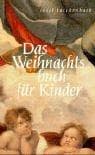 Das Weihnachtsbuch für Kinder. Mit Geschichten, Gedichten und Bildern