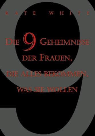 Die 9 Geheimnisse von Frauen, die alles bekommen, was sie wollen