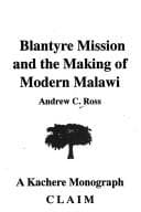 Blantyre Mission and the making of modern Malawi