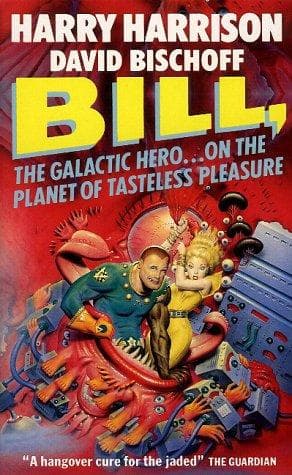 Bill the Galactic Hero On the Planet Of Tasteless Pleasures