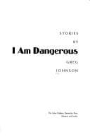 I am dangerous