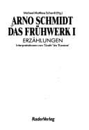 Arno Schmidt, das Frühwerk I