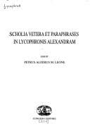 Scholia vetera et paraphrases in Lycophronis Alexandram