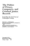 The politics of privacy, computers, and criminal justice records