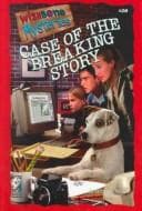 Case of the Breaking Story (Wishbone Mysteries, 20)