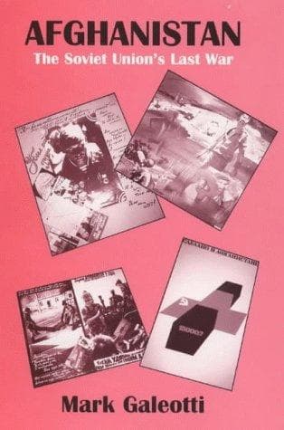 Afghanistan: the Soviet Union's Last War