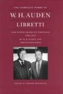 Libretti and other dramatic writings by W.H. Auden,1939-1973
