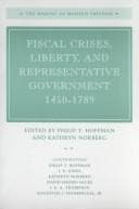 Fiscal Crises, Liberty, and Representative Government, 1450-1789