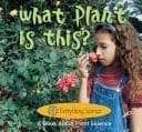 What Plant Is This (Freeman, Marcia S. Everything Science.)