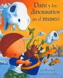 Dani Y Los Dinosaurios En El Museo / Harry And the Dinosaurs at the Museum (Spanish Edition)