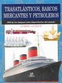 Trasatlanticos, Barcos Mercantes Y Petroleros